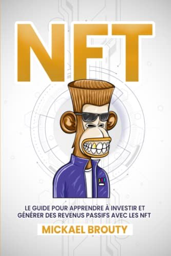 Plus d’informations sur « NFT: Le guide pour apprendre à investir et générer des revenus passifs avec les NFT »